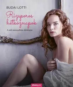 Rizsporos hétköznapok - A női szexualitás története Expressz szállítás