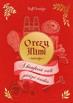Azonnal elérhető A kámforrá vált párizsi örökös - Orczy Mimi kalandjai
