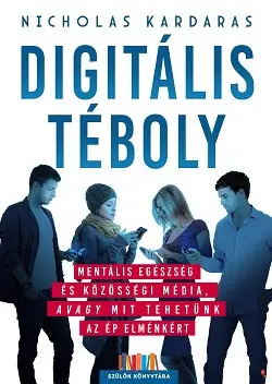 Biztonságos vásárlás Digitális téboly - Mentális egészség és közösségi média, avagy mit tehetünk az ép elménkért - Szül[k Könyvtára