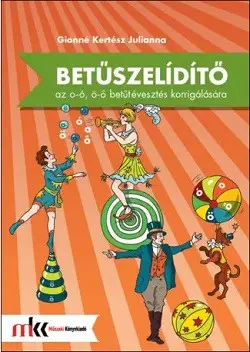 Betűszelidítő - Feladatgyűjtemény az o-ó, ö-ő betűtévesztés korrigálására Kihagyhatatlan ajánlat