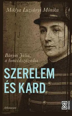 Különleges ajánlat Szerelem és kard - Bányai Júlia, a honvédszázados - Időutazó