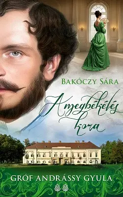 A megbékélés kora - Gróf Andrássy Gyula 2. Akciós ár
