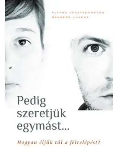 Utolsó esély Pedig szeretjük egymást - Hogyan éljük túl a félrelépést?