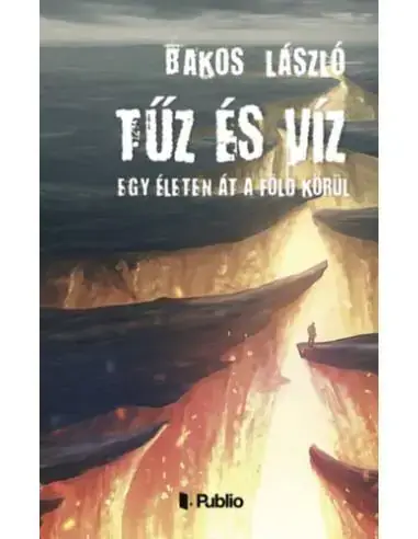 Tűz és Víz - Egy életen át a föld körül Különleges ajánlat