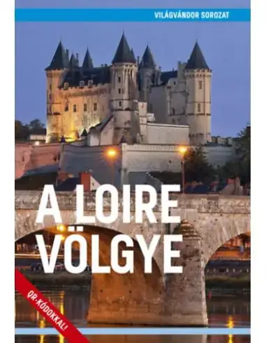 A Loire völgye Kihagyhatatlan ajánlat