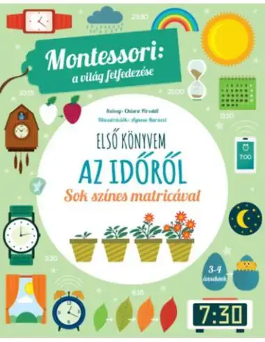 Első könyvem az időről - Montessori: A világ felfedezése - Sok színes matricával Prémium