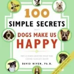 Bestseller 100 Simple Secrets Why Dogs Make Us Happy byNiven, David;