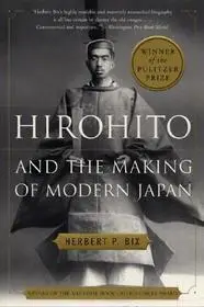 Legkelendőbb Hirohito and the Making of Modern Japan byBix, Herbert P.;