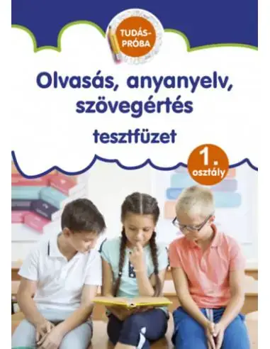Azonnali szállítás Olvasás, anyanyelv, szövegértés tesztfüzet - Tudáspróba 1. osztály
