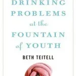 Drinking Problems at the Fountain of Youth byTeitell, Beth; Legjobb ár