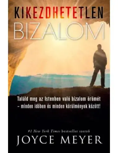 Azonnal elérhető Kikezdhetetlen bizalom - Találd meg az Istenben való bizalom örömét - minden időben és minden körülmények között!