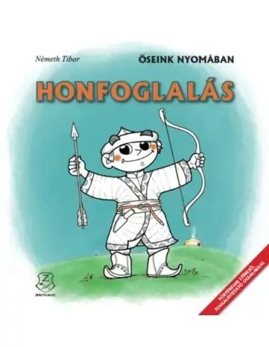 Honfoglalás - Őseink nyomában - Történelmi színező, foglalkoztató oldalakkal Kedvezményes ár