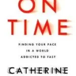 Bestseller ON TIME: Finding Your Pace in a World Addicted to Fast byBlyth, Catherine;