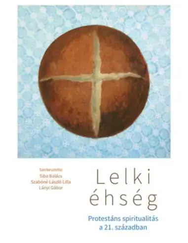 Különleges ajánlat Lelki éhség - Protestáns spiritualitás a 21. században