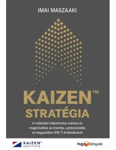Népszerű KAIZEN™ stratégia - A működési teljesítmény mérése és megerősítése az áramlás, szinkronizálás és kiegyenlítés (FSL™) értékelésév