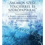 "Salakos szesz, tölcsérrel és szűrőpapírral" - Tanulmányok a Babits kritikai kiadások filológiai és textológiai kérdéseiről Prémium