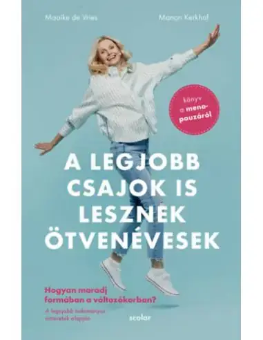 A legjobb csajok is lesznek ötvenévesek - Hogyan maradj formában a változókorban - Könyv a menopauzáról Biztonságos fizetés