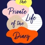 Ajánlat THE PRIVATE LIFE OF THE DIARY: From Pepys to Tweets – A History of the Diary as an Art Form byBayley, Sally;