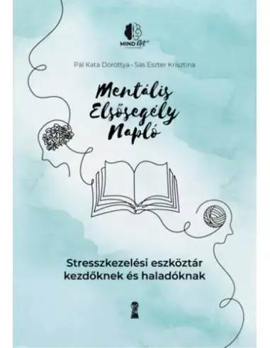 Mentális elsősegély napló - Stresszkezelési eszköztár kezdőknek és haladóknak Végkiárusítás