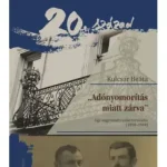 "Adónyomorítás miatt zárva" - Egy nagyváradi család történetei (1858-1944) Azonnali szállítás