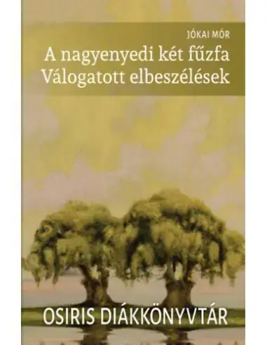 Vedd meg online A nagyenyedi két fűzfa - Válogatott elbeszélések