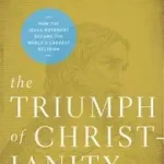 The Triumph of Christianity byStark, Rodney; Csak ma