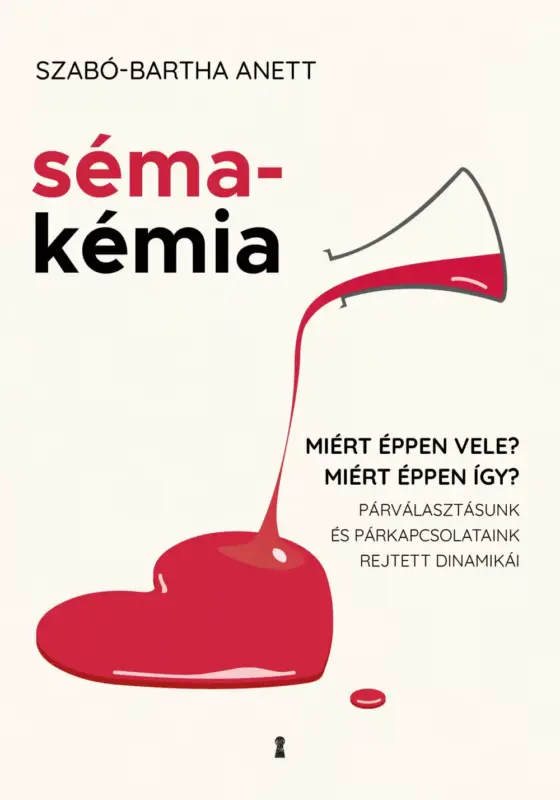 Sémakémia - Miért éppen vele? Miért éppen így? Párválasztásunk és párkapcsolataink rejtett dinamikái Kedvezményes ár