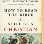 Vedd meg most How to Read the Bible and Still Be a Christian byCrossan, John Dominic;