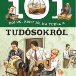 101 dolog, amit jó, ha tudsz a tudósokról Legkelendőbb