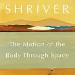 Akció The Motion of the Body Through Space byShriver, Lionel;