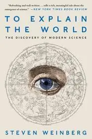 To Explain the World byWeinberg, Steven; Legkelendőbb