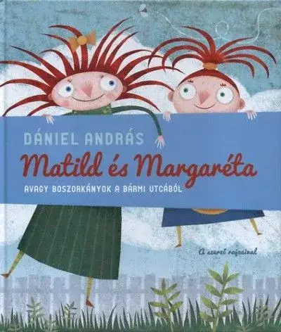 Matild és Margaréta, avagy boszorkányok a Bármi utcából Kihagyhatatlan ajánlat