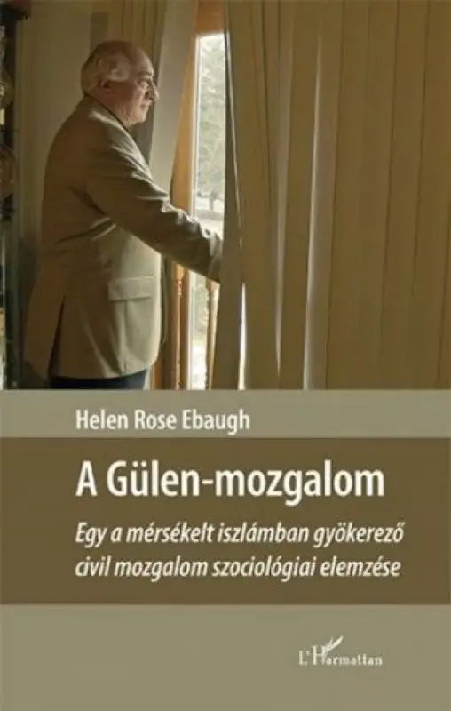 Gyors kiszállítás A Gülen-mozgalom – Egy a mérsékelt iszlámban gyökerező civil mozgalom szociológiai elemzése