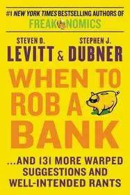 Rendeld meg most When to Rob a Bank byLevitt, Steven D.;