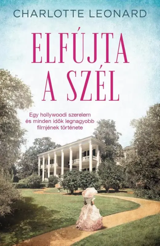 Elfújta a szél – Egy hollywoodi szerelem és minden idők legnagyobb filmjének története Bestseller