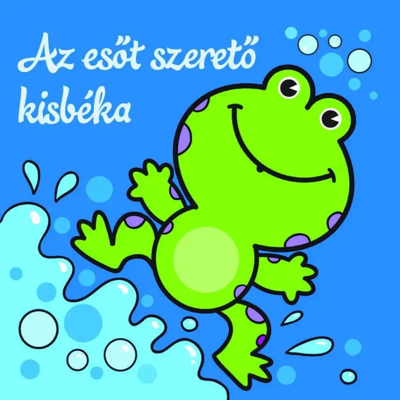 Az esőt szerető kisbéka – Állati kalandok – Szivacskönyv Kedvezmény