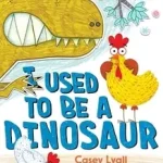 Szuper akció I Used to Be a Dinosaur byLyall, Casey;
