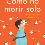 How Not to Die Alone \\ Cómo No Morir Solo byRoper, Richard; Gyors szállítás