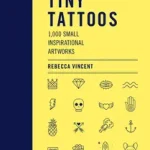 Árcsökkenés Tiny Tattoos byVincent, Rebecca;
