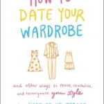 Újdonság How to Date Your Wardrobe byNewberger, Heather;