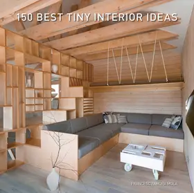 150 Best Tiny Interior Ideas byZamora, Francesc; Korlátozott ajánlat