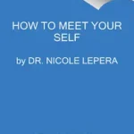 Akció How to Meet Your Self byLepera, Nicole;