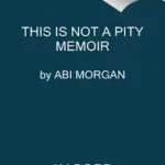 This Is Not a Pity Memoir byMorgan, Abi; Ajánlat