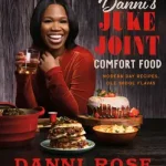 Gyors szállítás Danni's Juke Joint Comfort Food Cookbook byRose, Danni;