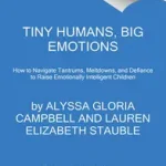 Legjobb ár Tiny Humans, Big Emotions byCampbell, Alyssa Blask;