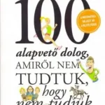 100 alapvető dolog, amiről nem tudtuk, hogy nem tudjuk Korlátozott ajánlat