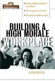 Building A HIgh Morale Workplace byBruce, Anne; Ne maradj le