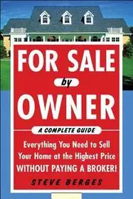 For Sale by Owner: A Complete Guide: Everything You Need to Sell Your Home at the Highest Price Without Paying a Broker! byBerges, Steve; Kedvezményes ár