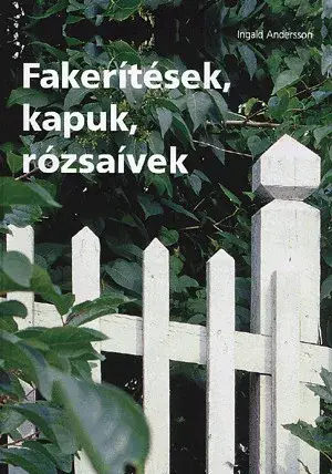 Fakerítések, kapuk, rózsaívek Outlet
