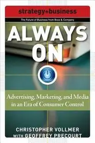 Always On: Advertising, Marketing, and Media in an Era of Consumer Control byVollmer, Christopher; Precourt, Geoffrey; Korlátozott ajánlat